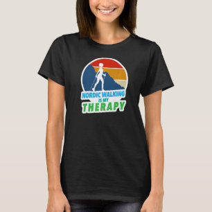 Nordic Walking Is My Therapy T-Shirt