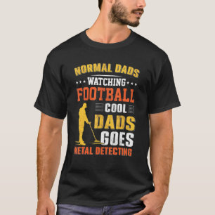 Normal Dads Watching Football Cool Dads Goes Metal T-Shirt