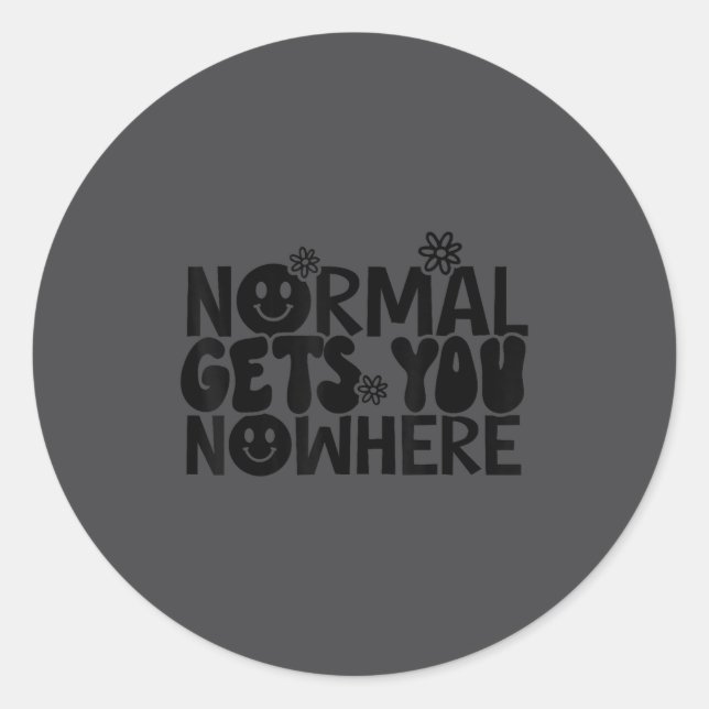 Normal Gets You Nowhere Motivational Saying Self L Classic Round Sticker (Front)