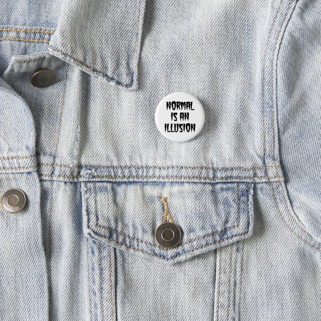 Normal Is an Illusion Creepy Font Pin Badge (In Situ)