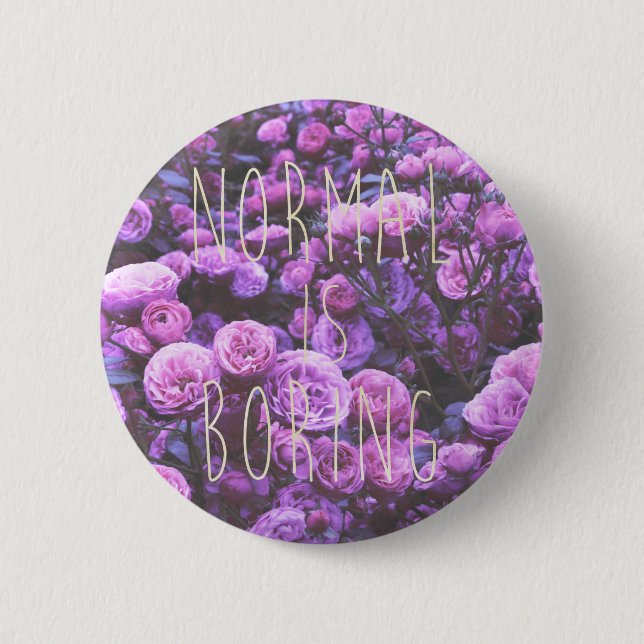 NORMAL IS BORING 6 CM ROUND BADGE (Front)