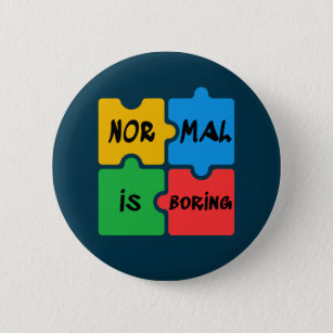 Normal is Boring Autism Awareness 6 Cm Round Badge
