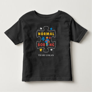Normal is Boring Autism Awareness Campaign Team Toddler T-Shirt