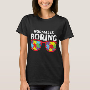 Normal Is Boring Autism Awareness T-Shirt
