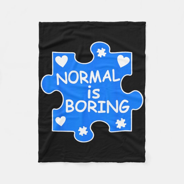 Normal Is Boring Autism Blue Puzzle Piece Awarenes Fleece Blanket (Front)