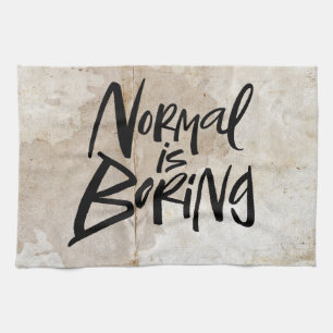 Normal Is Boring Black Artsy Lettering Grunge Tea Towel
