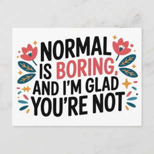 Normal is Boring Glad You're Not Modern Quote Postcard