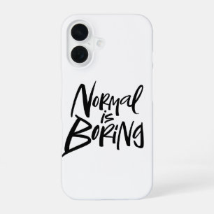 NORMAL IS BORING Lettering Calligraphy Artsy Motto iPhone 16 Case