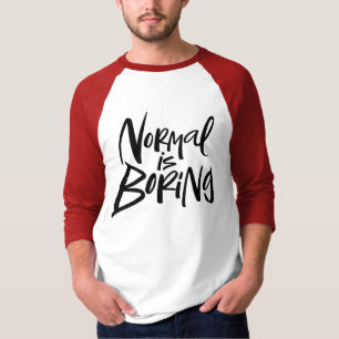 Normal Is Boring Modern Lettering Funny Typography T-Shirt