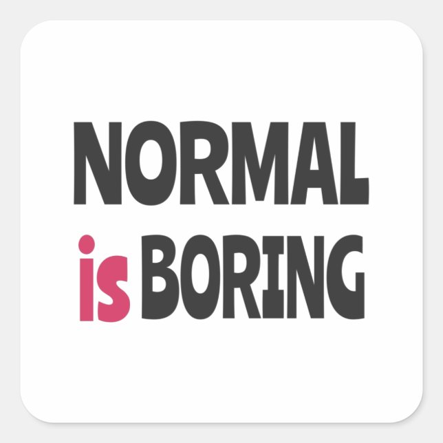 Normal is Boring Square Sticker (Front)