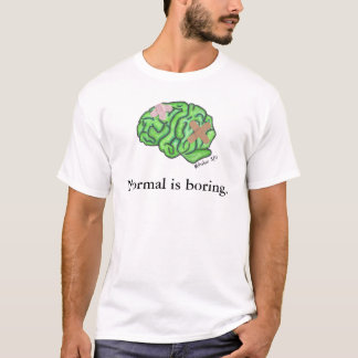 "Normal is boring" t-shirt