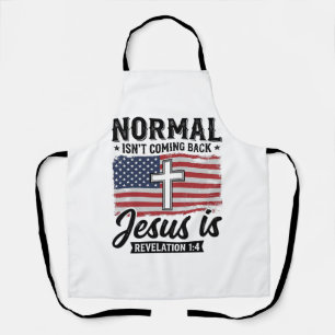 Normal Is Not Coming Back Jesus Revelation Shirt_1 Apron
