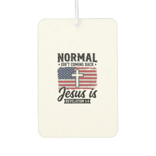 Normal Is Not Coming Back Jesus Revelation Shirt_1 Car Air Freshener