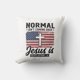 Normal Is Not Coming Back Jesus Revelation Shirt_1 Cushion