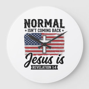 Normal Is Not Coming Back Jesus Revelation Shirt_1 Large Clock