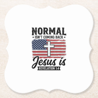 Normal Is Not Coming Back Jesus Revelation Shirt_1 Paper Coaster