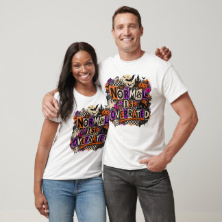 Normal Is Overrated T-Shirt