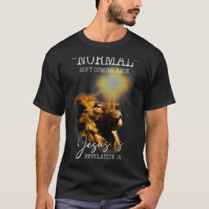 Normal Isn't Coming Back But Jesus Is Cross Christ T-Shirt