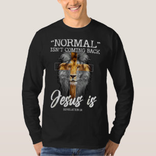 Normal Isn't Coming Back But Jesus Is Cross Christ T-Shirt
