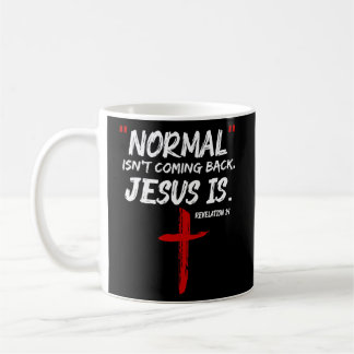 Normal Isn't Coming Back But Jesus Is Revelation 1 Coffee Mug