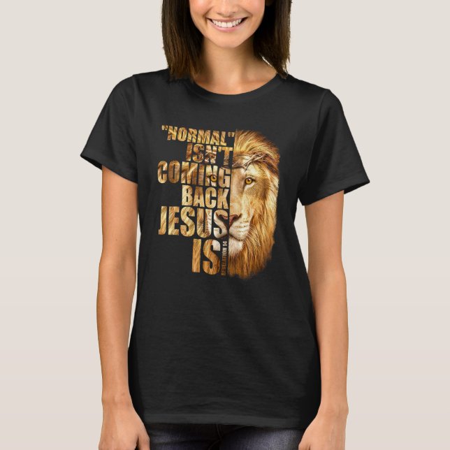 Normal Isn't Coming Back But Jesus Is Revelation 1 T-Shirt (Front)