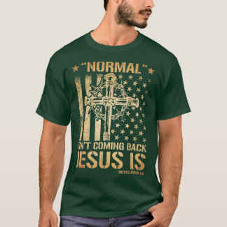 Normal Isn't Coming Back But Jesus Is Revelation 1 T-Shirt