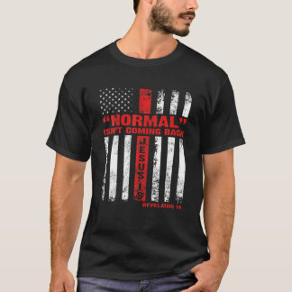 Normal Isn't Coming Back But Jesus Is Revelation 1 T-Shirt