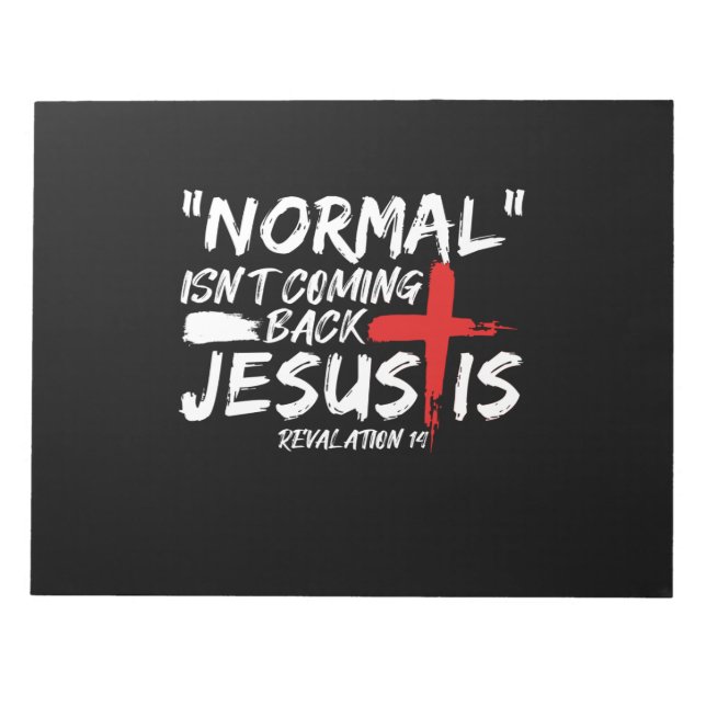 Normal Isn't Coming Back But Jesus Is Revelation.p Notepad (Front)