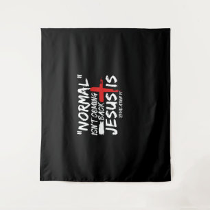 Normal Isn't Coming Back But Jesus Is Revelation.p Tapestry