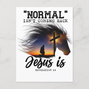 Normal Isn't Coming Back Jesus For Horse Lovers T- Announcement Postcard