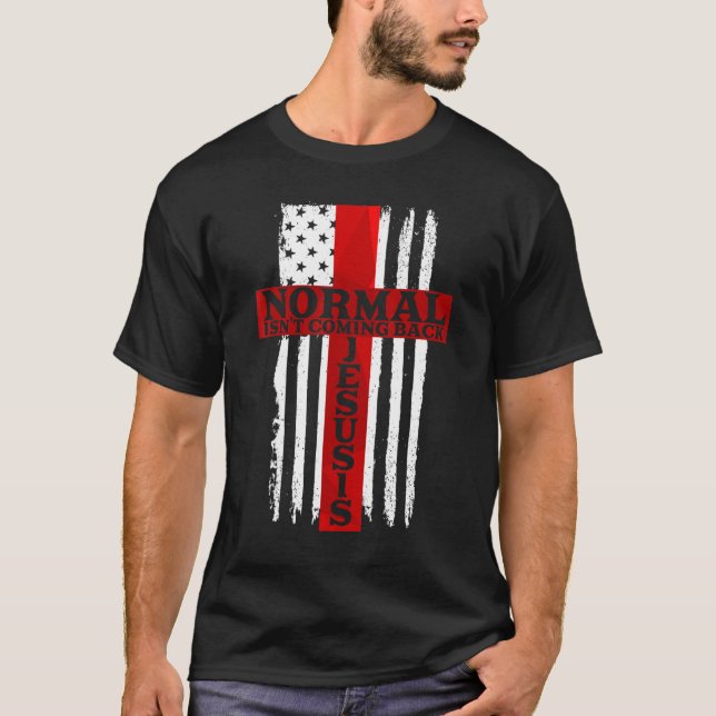 Normal Isn't Coming Back Jesus Is American Flag T-Shirt (Front)