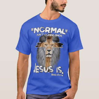 Normal Isn't Coming Back Jesus Is Revelation 14 Li T-Shirt