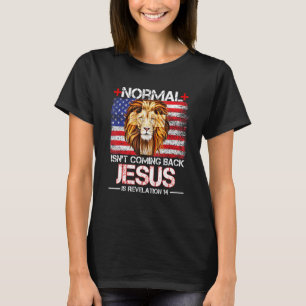 Normal Isn't Coming Back Jesus Is Revelation 14 T-Shirt