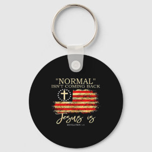 Normal Isnt Coming Back Jesus Is Revelation  Key Ring