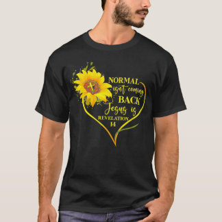 Normal Isnt Coming Back Jesus Is Sunflower Heart T-Shirt
