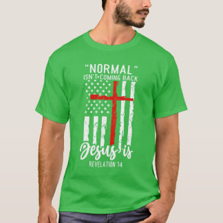 Normal Isnt Coming Back Jesus Is T-Shirt