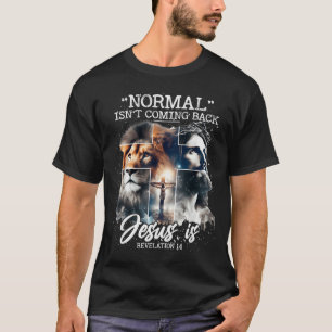 Normal Isnt Coming Back Jesus Is, With Lion Cross  T-Shirt