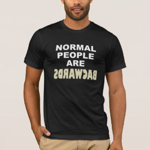 NORMAL PEOPLE ARE BACKWARDS - Funny Graphic Tee