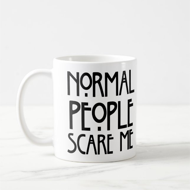 Normal People Can Really Be Scary! Coffee Mug (Left)