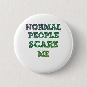 Normal People Scare Me 6 Cm Round Badge