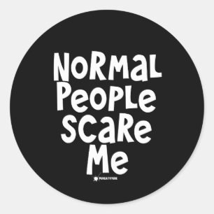 Normal People Scare Me Classic Round Sticker