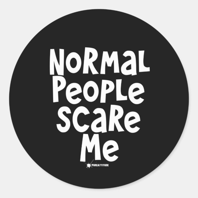 Normal People Scare Me Classic Round Sticker (Front)