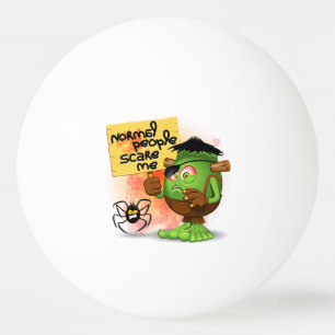 'Normal People Scare Me' Humorous Frankenstein Ping Pong Ball