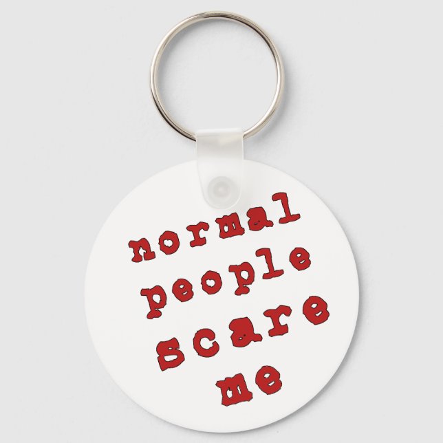 Normal People Scare Me! Key Ring (Front)