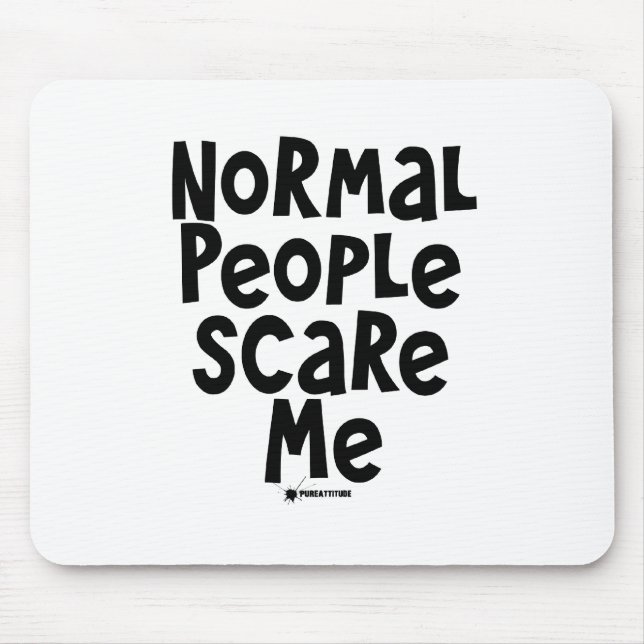 Normal People Scare Me Mouse Pad (Front)
