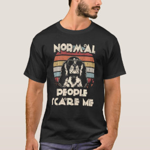 Normal People Scare Me Not My Cavalier T-Shirt