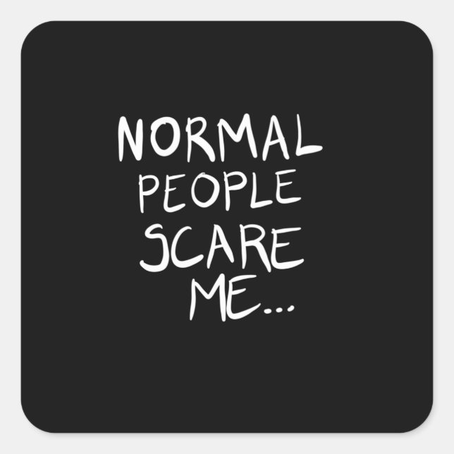 Normal people scare me square sticker (Front)