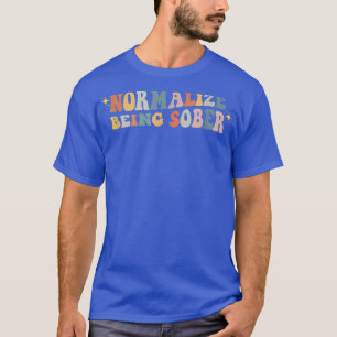 Normalise Being Sober Sobriety Addiction Recovery T-Shirt