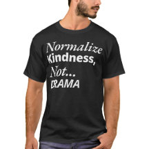 Normalise Kindness not Drama