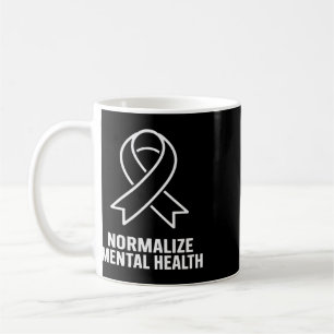 Normalise Mental Health Awareness Advocacy Support Coffee Mug